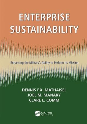 Бумажная книга «Enterprise Sustainability: Enhancing the Military’s Ability to Perform its Mission», авторов Клэр Л. Комм, Деннис Ф. X. Матайзель, Джоэл М. Мэнэри - фото №1