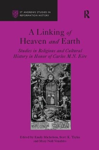 Бумажная книга «A Linking of Heaven and Earth: Studies in Religious and Cultural History in Honor of Carlos M.N. Eire», автор Скотт К. Тейлор - фото №1