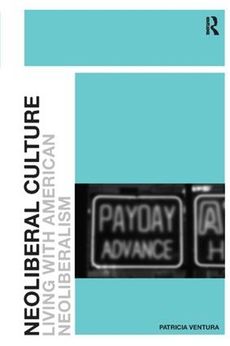 Паперова книга «Neoliberal Culture: Living with American Neoliberalism», автор Патриція Вентура - фото №1