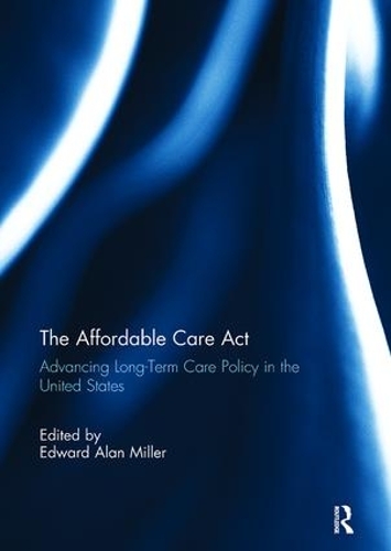 Бумажная книга «The Affordable Care Act: Advancing Long-Term Care Policy in the United States» - фото №1