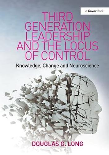 Бумажная книга «Third Generation Leadership and the Locus of Control: Knowledge, Change and Neuroscience», автор Дуглас Г. Лонг - фото №1