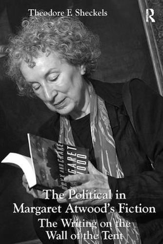 Бумажная книга «The Political in Margaret Atwood's Fiction: The Writing on the Wall of the Tent», автор Теодор Ф. Шекельс - фото №1