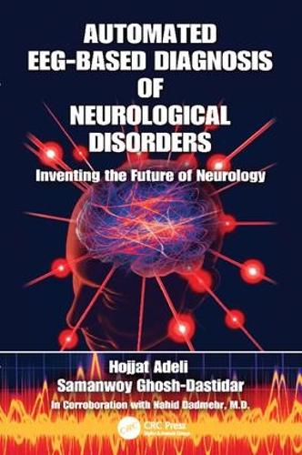 Бумажная книга «Automated EEG-Based Diagnosis of Neurological Disorders: Inventing the Future of Neurology», авторов Ходжат Адели, Саманвой Гош-Дастидар - фото №1