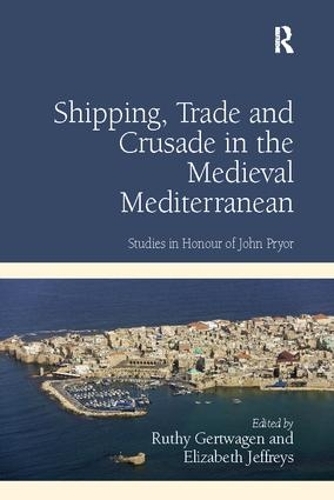 Бумажная книга «Shipping, Trade and Crusade in the Medieval Mediterranean: Studies in Honour of John Pryor», автор Рути Гертваген - фото №1