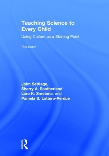Паперова книга «Teaching Science to Every Child: Using Culture as a Starting Point», авторів Джон Сеттледж, Лара К. Сметана, Памела С. Лоттеро-Пердью, Шеррі А. Сазерленд - фото №1