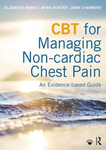Бумажная книга «CBT for Managing Non-cardiac Chest Pain: An Evidence-based Guide», авторов Элизабет Маркс, Майра Хантер - фото №1