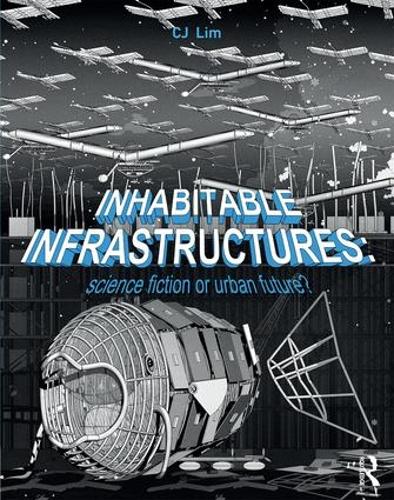 Бумажная книга «Inhabitable Infrastructures: Science fiction or urban future?», автор Си Джей Лим - фото №1