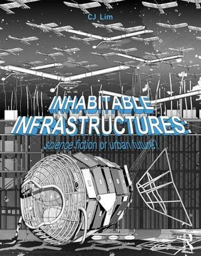 Бумажная книга «Inhabitable Infrastructures: Science fiction or urban future?», автор Си Джей Лим - фото №1