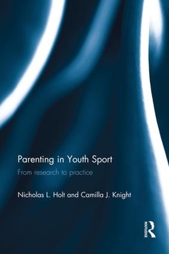 Бумажная книга «Parenting in Youth Sport: From Research to Practice», авторов Камилла Найт, Николас Холт - фото №1
