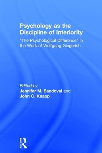 Бумажная книга «Psychology as the Discipline of Interiority: "The Psychological Difference" in the Work of Wolfgang Giegerich» - фото №1