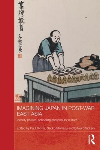 Бумажная книга «Imagining Japan in Post-war East Asia: Identity Politics, Schooling and Popular Culture» - фото №1
