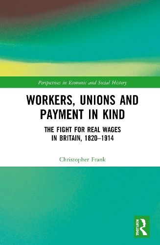 Бумажная книга «Workers, Unions and Payment in Kind: The Fight for Real Wages in Britain, 1820–1914», автор Кристофер Франк - фото №1