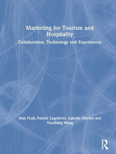 Бумажная книга «Marketing for Tourism and Hospitality: Collaboration, Technology and Experiences», авторов Алан Файалл, Изабелла Фрошо, Патрик Легохерель, Ючэн Ван - фото №1