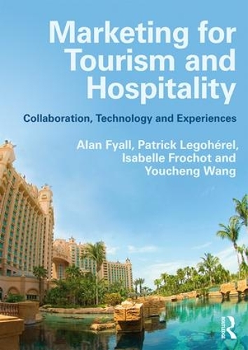 Бумажная книга «Marketing for Tourism and Hospitality: Collaboration, Technology and Experiences», авторов Алан Файалл, Изабелла Фрошо, Патрик Легохерель, Ючэн Ван - фото №1