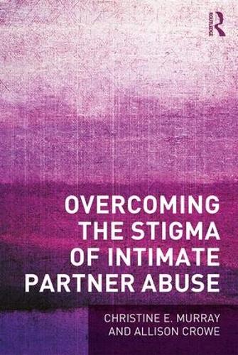 Бумажная книга «Overcoming the Stigma of Intimate Partner Abuse», авторов Эллисон Кроу, Кристин Э. Мюррей - фото №1