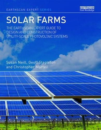 Бумажная книга «Solar Farms: The Earthscan Expert Guide to Design and Construction of Utility-scale Photovoltaic Systems», авторов Кристофер Мартелл, Джефф Стэплтон, Сьюзен Нилл - фото №1