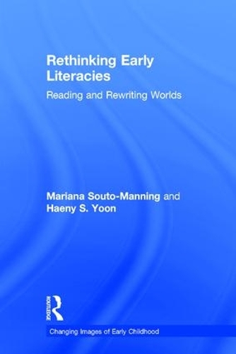 Бумажная книга «Rethinking Early Literacies: Reading and Rewriting Worlds», авторов Хэни С. Юн, Мариана Соуто-Маннинг - фото №1