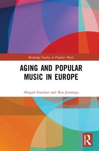 Бумажная книга «Aging and Popular Music in Europe», авторов Эбигейл Гарднер, Рос Дженнингс - фото №1