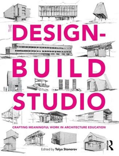 Бумажная книга «The Design-Build Studio: Crafting Meaningful Work in Architecture Education» - фото №1