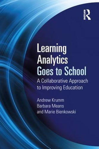 Бумажная книга «Learning Analytics Goes to School: A Collaborative Approach to Improving Education», авторов Эндрю Крумм, Барбара Минс, Мари Бьенковски - фото №1