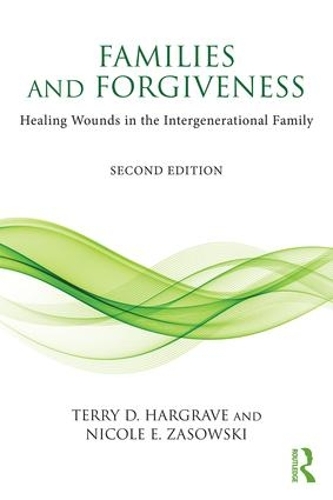 Бумажная книга «Families and Forgiveness: Healing Wounds in the Intergenerational Family», авторов Николь Э. Засовски, Терри Д. Харгрейв - фото №1