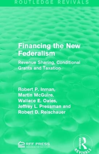 Бумажная книга «Financing the New Federalism: Revenue Sharing, Conditional Grants and Taxation», авторов Джеффри Л. Прессман, Мартин Макгуайр, Роберт Д. Рейсхауэр, Роберт П. Инман, Уоллес Э. Оутс - фото №1