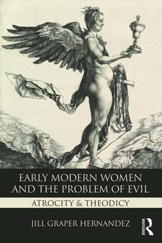 Бумажная книга «Early Modern Women and the Problem of Evil: Atrocity & Theodicy», автор Джилл Грепер Эрнандес - фото №1