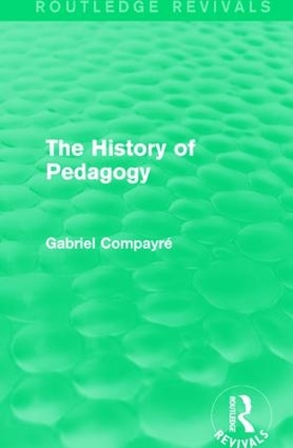 Бумажная книга «The History of Pedagogy», автор Габриэль Компайре - фото №1