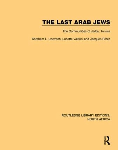 Бумажная книга «The Last Arab Jews: The Communities of Jerba, Tunisia», авторов Авраам Л. Удович, Жак Перес, Люсетт Валенси - фото №1