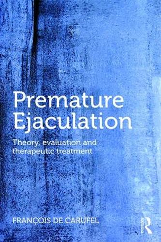 Бумажная книга «Premature Ejaculation: Theory, Evaluation and Therapeutic Treatment», автор Франсуа Каруфель - фото №1