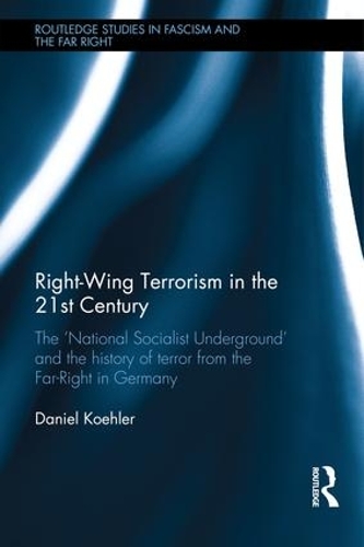 Бумажная книга «Right-Wing Terrorism in the 21st Century: The ‘National Socialist Underground’ and the History of Terror from the Far-Right in Germany», автор Даниэль Келер - фото №1