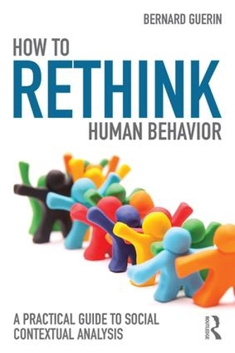 Паперова книга «How to Rethink Human Behavior: A Practical Guide to Social Contextual Analysis», автор Бернар Герен - фото №1