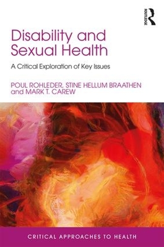Бумажная книга «Disability and Sexual Health: A Critical Exploration of Key Issues», авторов Марк Кэрью, Пауль Роледер, Стин Хеллум Браатен - фото №1