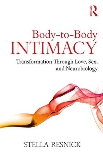 Бумажная книга «Body-to-Body Intimacy: Transformation Through Love, Sex, and Neurobiology», автор Стелла Резник - фото №1