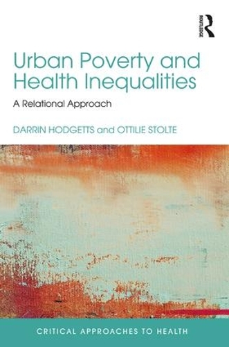 Бумажная книга «Urban Poverty and Health Inequalities: A Relational Approach», авторов Даррин Ходжеттс, Оттили Штольте - фото №1