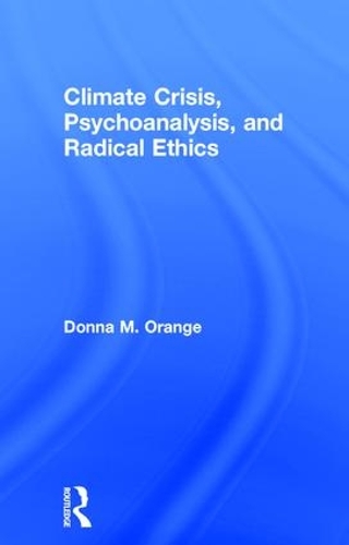 Бумажная книга «Climate Crisis, Psychoanalysis, and Radical Ethics», автор Донна М. Оранж - фото №1