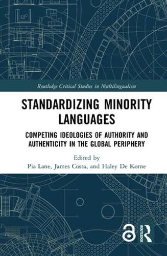 [object Object] «Standardizing Minority Languages: Competing Ideologies of Authority and Authenticity in the Global Periphery» - фото №1