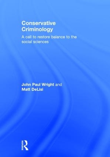 Бумажная книга «Conservative Criminology: A Call to Restore Balance to the Social Sciences», автор Мэтт ДеЛизи - фото №1