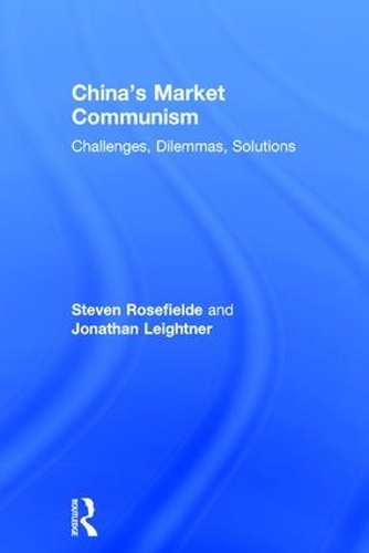 Бумажная книга «China’s Market Communism: Challenges, Dilemmas, Solutions», авторов Джонатан Лейтнер, Стивен Роузфилд - фото №1