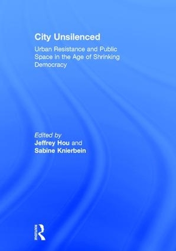 Бумажная книга «City Unsilenced: Urban Resistance and Public Space in the Age of Shrinking Democracy» - фото №1
