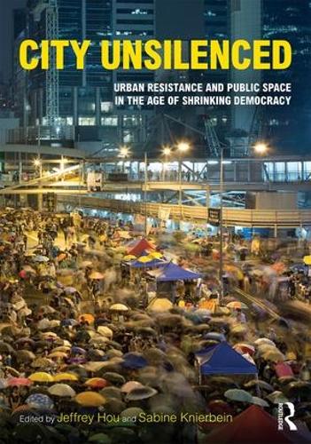 Бумажная книга «City Unsilenced: Urban Resistance and Public Space in the Age of Shrinking Democracy» - фото №1