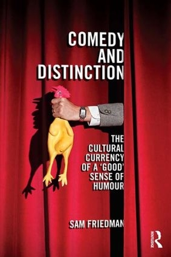 Бумажная книга «Comedy and Distinction: The Cultural Currency of a ‘Good’ Sense of Humour», автор Сэм Фридман - фото №1