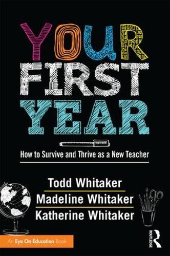 Бумажная книга «Your First Year: How to Survive and Thrive as a New Teacher», авторов Кэтрин Уитакер, Мэдлин Уитакер Гуд, Тодд Уитакер - фото №1