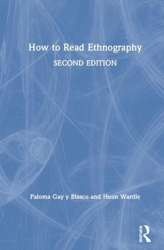 Паперова книга «How to Read Ethnography», авторів Хуон Вардл, Палома Гей-і-Бласко - фото №1