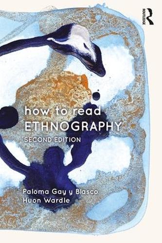 Паперова книга «How to Read Ethnography», авторів Хуон Вардл, Палома Гей-і-Бласко - фото №1