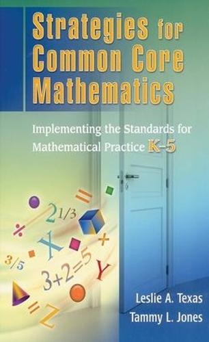 Паперова книга «Strategies for Common Core Mathematics: Implementing the Standards for Mathematical Practice, K-5», авторів Леслі Техас, Таммі Джонс - фото №1