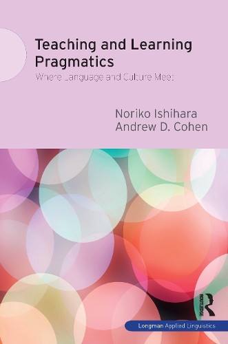 Паперова книга «Teaching and Learning Pragmatics: Where Language and Culture Meet», авторів Ендрю Д. Коен, Норіко Ісіхара - фото №1