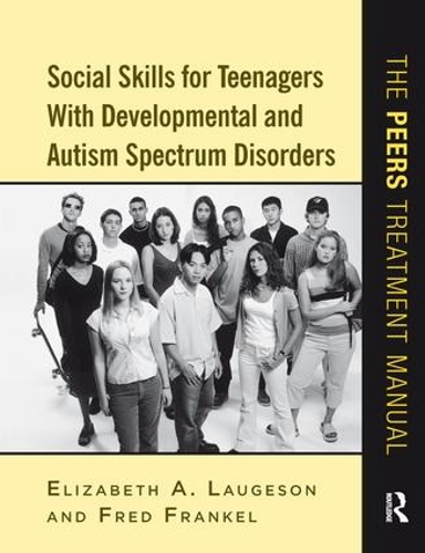 Бумажная книга «Social Skills for Teenagers with Developmental and Autism Spectrum Disorders: The PEERS Treatment Manual», авторов Элизабет А. Лаугесон, Фред Френкель - фото №1