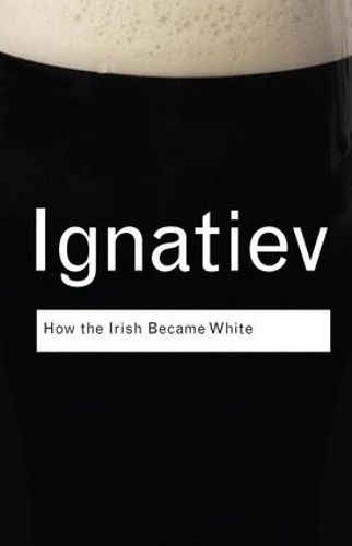 Паперова книга «How the Irish Became White», автор Ноель Ігнатьєв - фото №1