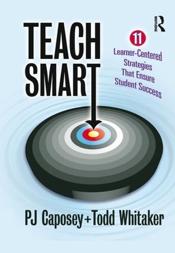 Бумажная книга «Teach Smart: 11 Learner-Centered Strategies That Ensure Student Success», авторов П. Дж. Капоузи, Тодд Уитакер - фото №1